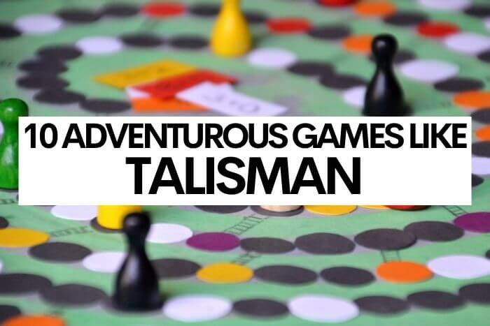 10 Adventurous Games Like Talisman